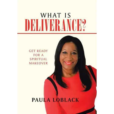 What Is Deliverance?: Get Ready for a Spiritual Makeover