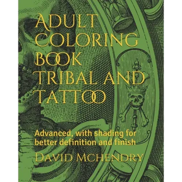 Adult Coloring Book Tribal and Tattoo: Advanced, with shading for better definition and finish