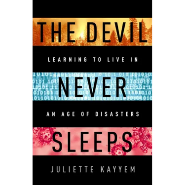 The Devil Never Sleeps: Learning to Live in an Age of Disasters