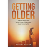 Getting Older: A Novel About One Senior's Fear of Aging and Joy at Growing Old