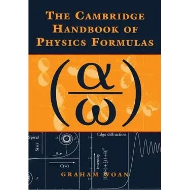 The Cambridge Handbook of Physics Formulas