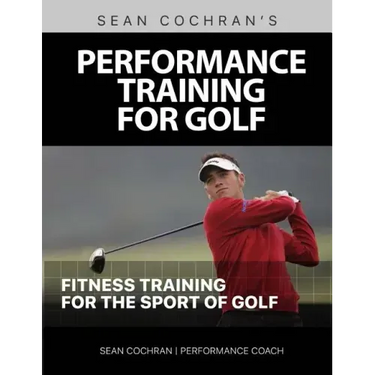 Performance Training for Golf: Fitness Training for the Sport of Golf
