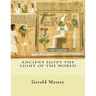 Ancient Egypt The Light of the World: Vol. 1 and 2