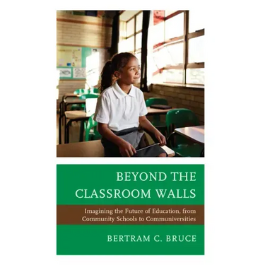 Beyond the Classroom Walls: Imagining the Future of Education, from Community Schools to Communiversities
