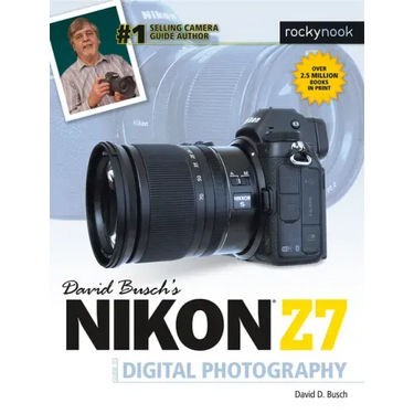 David Busch's Nikon Z7 Guide to Digital Photography