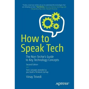 How to Speak Tech: The Non-Techie's Guide to Key Technology Concepts