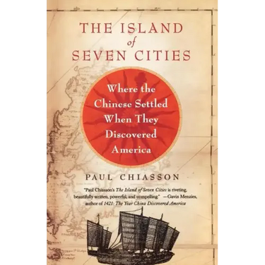 The Island of Seven Cities: Where the Chinese Settled When They Discovered America