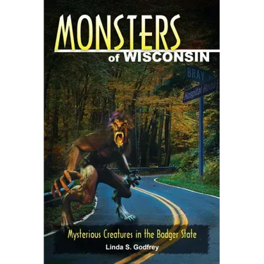 Monsters of Wisconsin: Mysterious Creatures in the Badger State