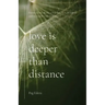 Love Is Deeper than Distance: Poems of Love, Death, a Little Sex, ALS, Dementia and the Widow's Life Thereafter