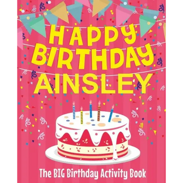 Happy Birthday Ainsley - The Big Birthday Activity Book: (Personalized Children's Activity Book)