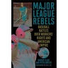 Major League Rebels: Baseball Battles over Workers' Rights and American Empire