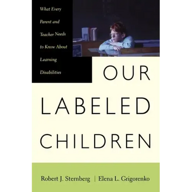 Our Labeled Children: What Every Parent and Teacher Needs to Know about Learning Disabilities