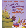 How Do Dinosaurs Say Happy Birthday?