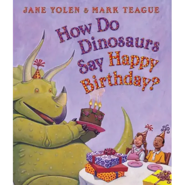 How Do Dinosaurs Say Happy Birthday?