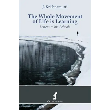 The Whole Movement of Life is Learning: Letters to his Schools