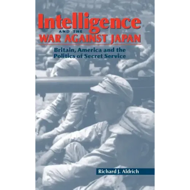 Intelligence and the War against Japan