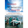 Behind 90 Minutes in Heaven: The Truth about Heaven based on Near Death Experiences