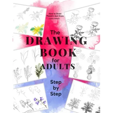 How to Draw Flowers and Trees: Easy Step-by-Step Drawing Tutorials For Kids, Adults and Beginners