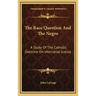 The Race Question and the Negro: A Study of the Catholic Doctrine on Interracial Justice