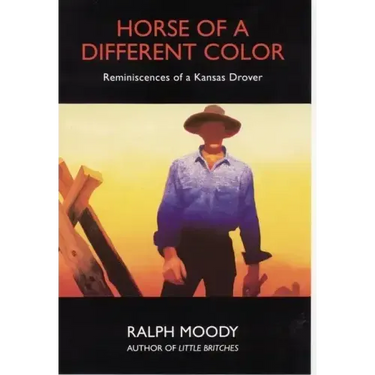 Horse of a Different Color: Reminiscences of a Kansas Drover