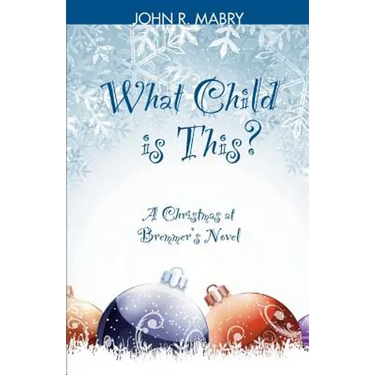 What Child is This?: A Christmas at Bremmer's Novel