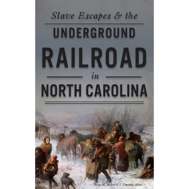 Slave Escapes & the Underground Railroad in North Carolina