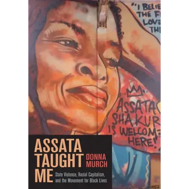 Assata Taught Me: State Violence, Racial Capitalism, and the Movement for Black Lives