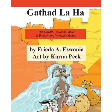 Gathad La Ha: The Coyote- Yavapai Fable in English and Yavapai (YavÞe)