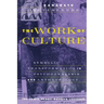 The Work of Culture: Symbolic Transformation in Psychoanalysis and Anthropology