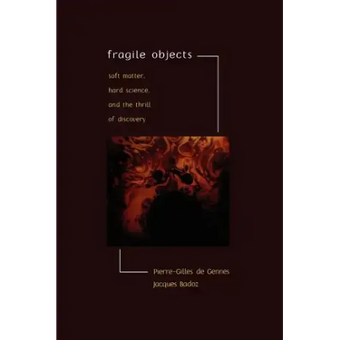 Fragile Objects: Soft Matter, Hard Science, and the Thrill of Discovery