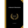 A Manual of Illumination