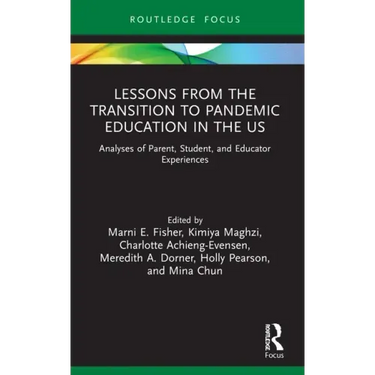 Lessons from the Transition to Pandemic Education in the Us: Analyses of Parent, Student, and Educator Experiences