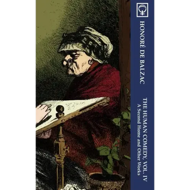 The Human Comedy, Vol. IV: A Second Home and Other Works (Noumena Classics)