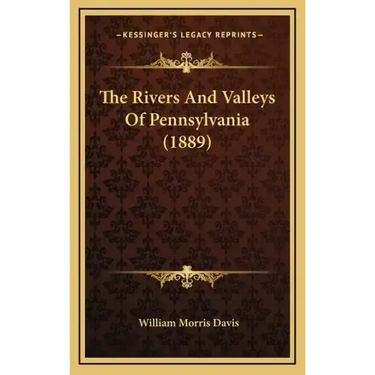 The Rivers and Valleys of Pennsylvania (1889)