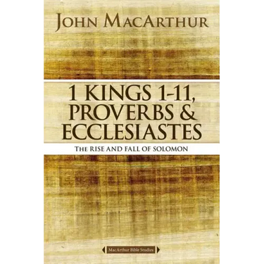 1 Kings 1 to 11, Proverbs, and Ecclesiastes: The Rise and Fall of Solomon