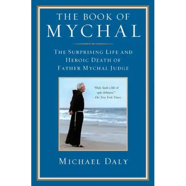 The Book of Mychal: The Surprising Life and Heroic Death of Father Mychal Judge