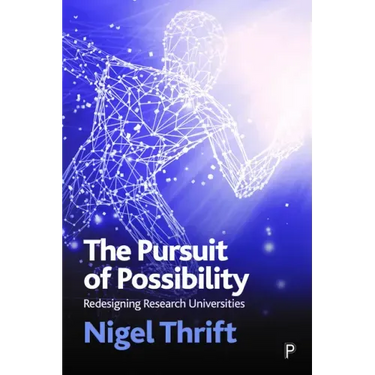 The Pursuit of Possibility: Redesigning Research Universities