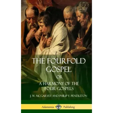 The Fourfold Gospel Or, A Harmony of the Four Gospels (Hardcover)