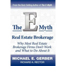 The E-Myth Real Estate Brokerage: Why Most Real Estate Brokerage Firms Don't Work and What to Do about It