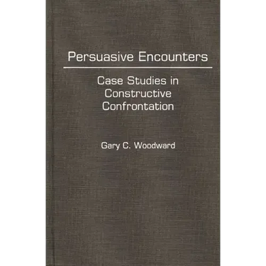 Persuasive Encounters: Case Studies in Constructive Confrontation