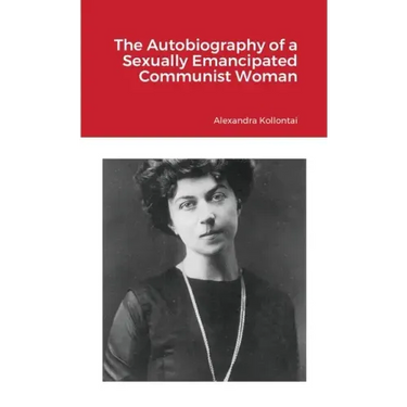 The Autobiography of a Sexually Emancipated Communist Woman