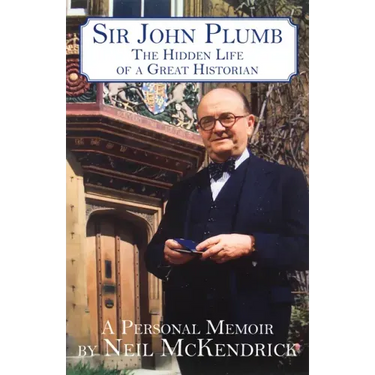 Sir John Plumb: The Hidden Life of a Great Historian