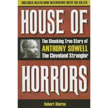 House of Horrors: The Shocking True Story of Anthony Sowell, the Cleveland Strangler