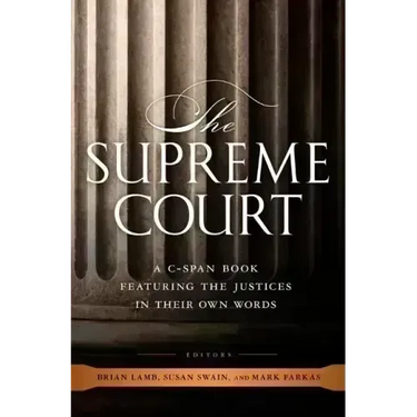 The Supreme Court: A C-Span Book Featuring the Justices in Their Own Words
