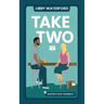 Take Two: A Small Town Hollywood Second Chance Romance