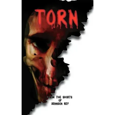 Torn: From the Shorts of Dennison Rey