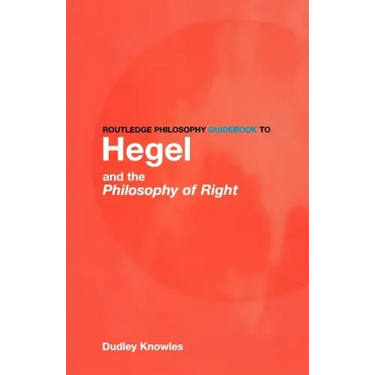 Routledge Philosophy Guidebook to Hegel and the Philosophy of Right