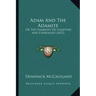 Adam And The Adamite: Or The Harmony Of Scripture And Ethnology (1872)