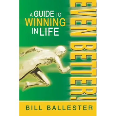 Even Better!: A Guide to Winning in Life