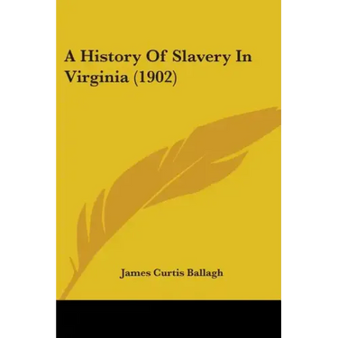 A History Of Slavery In Virginia (1902)